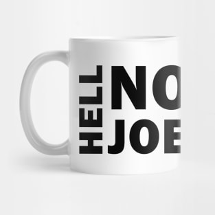 Hell No Joe Mug